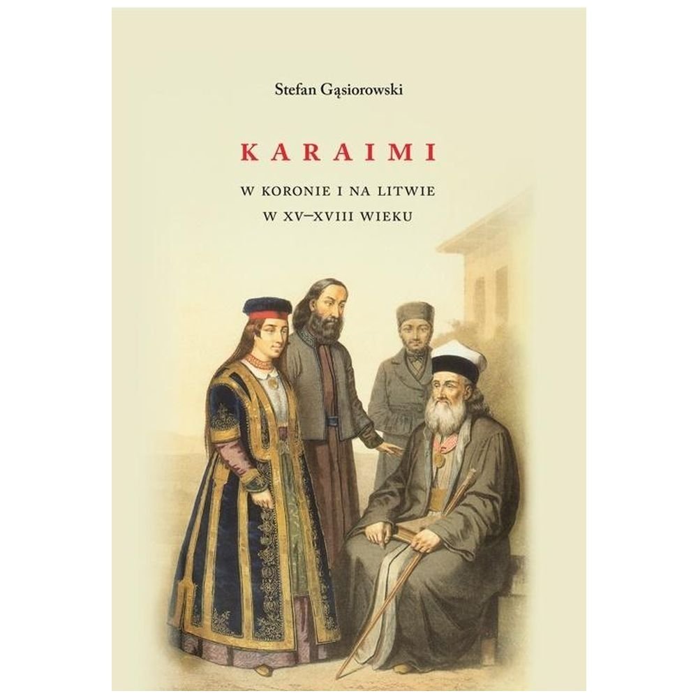 Karaimi w Koronie i na Litwie w XVXVIII wieku