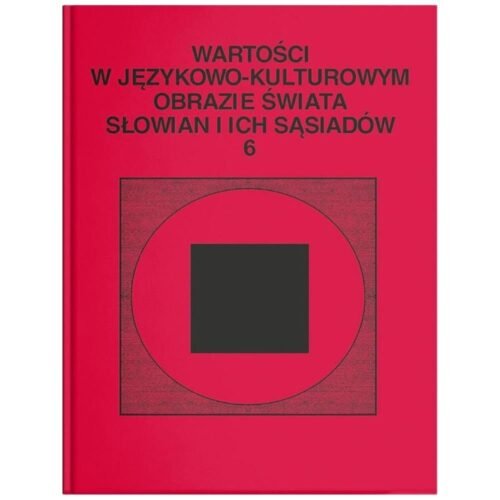 Wartości w językowo-kulturowym obrazie świata..T.6
