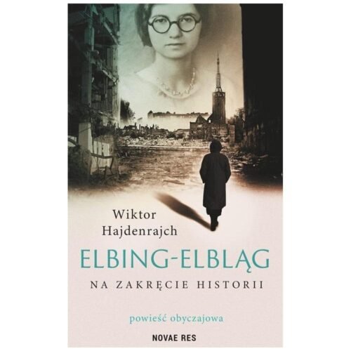 Elbing-Elbląg. Na zakręcie historii
