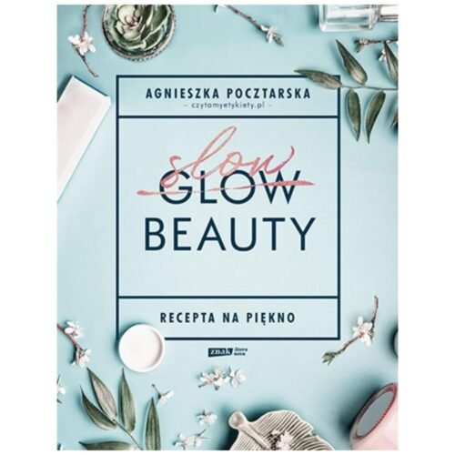 Slow Beauty. Recepta na piękno