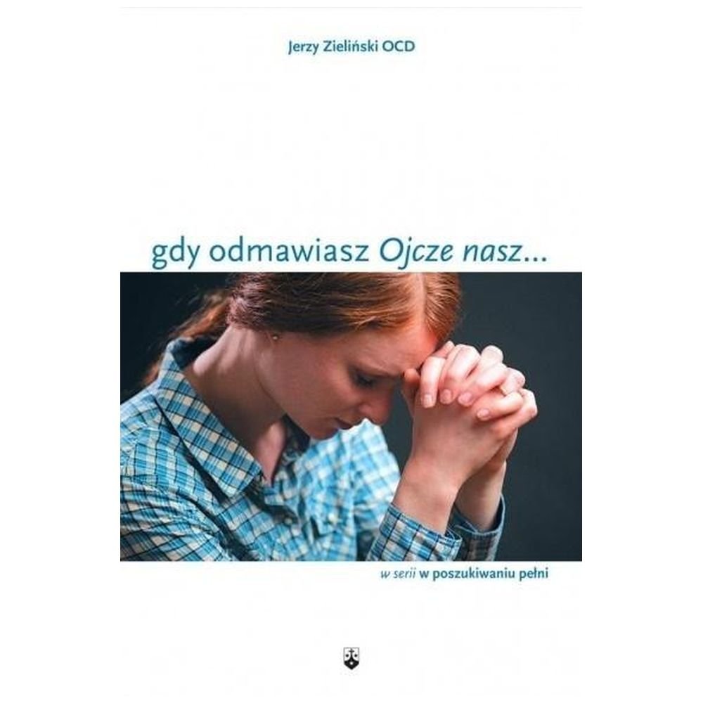 Gdy odmawiasz "Ojcze nasz..."