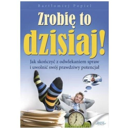 Zrobię to dzisiaj!