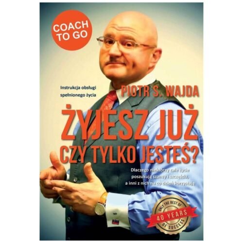 Żyjesz już czy tylko jesteś?