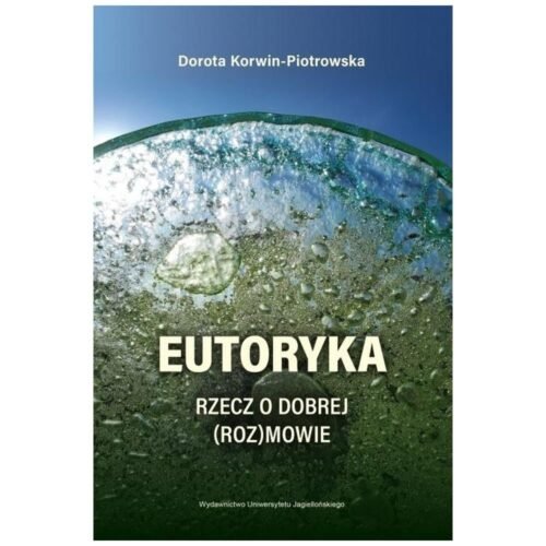 Eutoryka. Rzecz o dobrej (roz)mowie