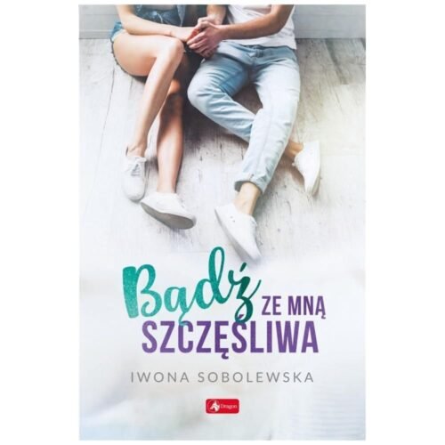 Bądź ze mną szczęśliwa