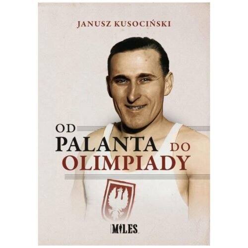 Od palanta do olimpiady - Janusz Kusociński
