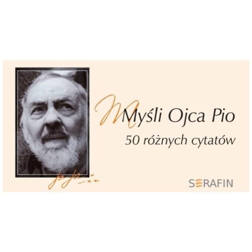 Myśli Ojca Pio. 50 różnych cytatów