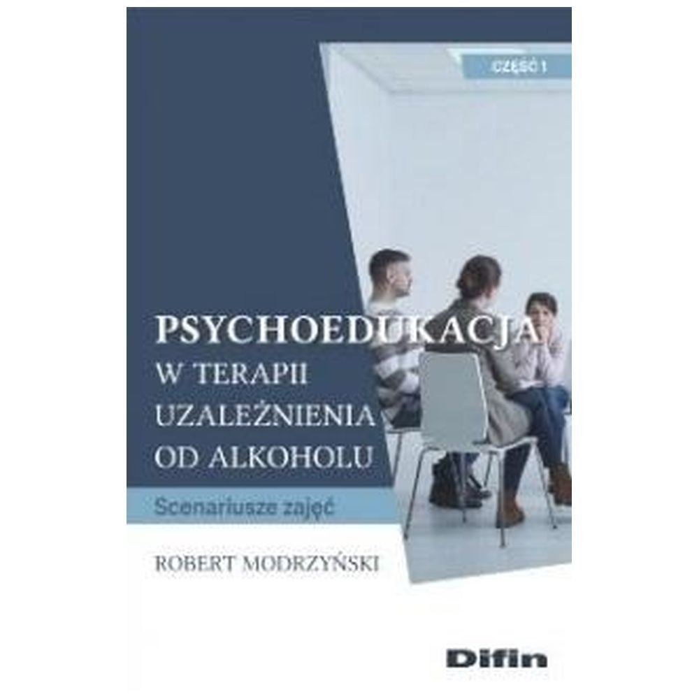 Psychoedukacja w terapii uzależnienia... cz.1