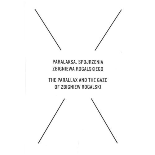 Paralaksa. Spojrzenia Zbigniewa Rogalskiego