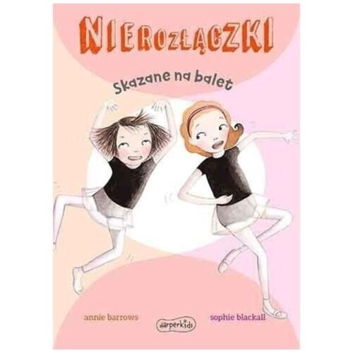 Nierozłączki. Skazane na balet