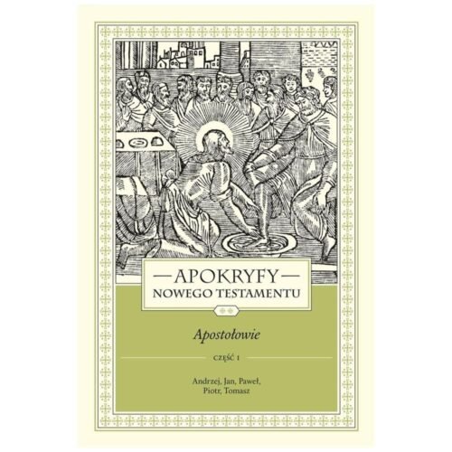 Apokryfy Nowego Testamentu. Apostołowie T.2 cz.1