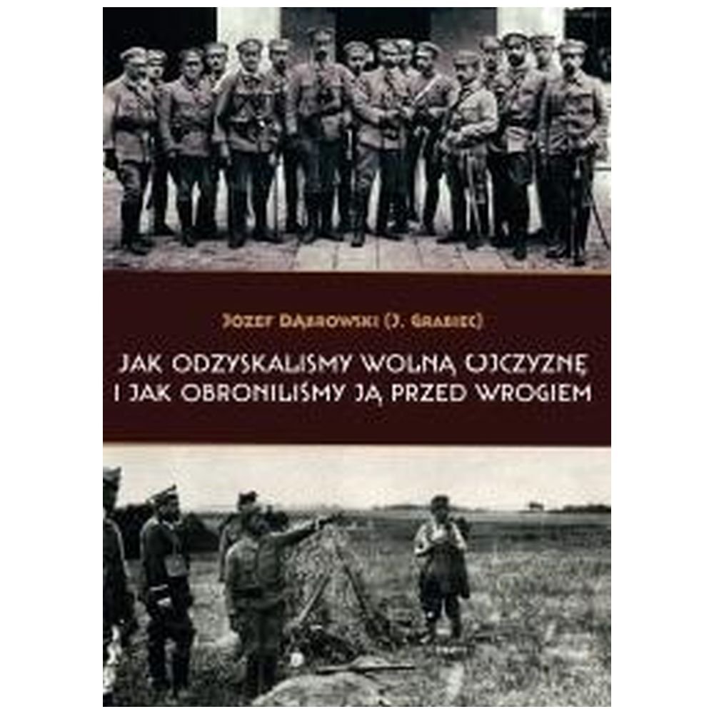 Jak odzyskaliśmy wolną Ojczyznę i jak..