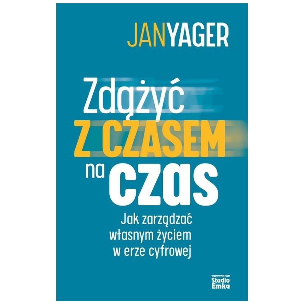 Zdążyć z czasem na czas. Jak zarządzać własnym..