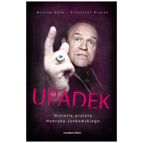 Upadek. Historia prałata Henryka Jankowskiego