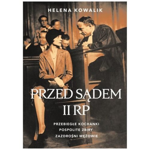 Przed sądem II RP. Przebiegłe kochanki..