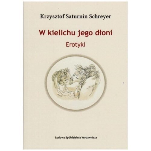 W kielichu jego dłoni. Erotyki