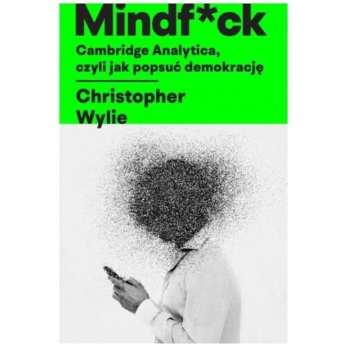 Mindf*ck. Cambridge Analytica, czyli jak popsuć...
