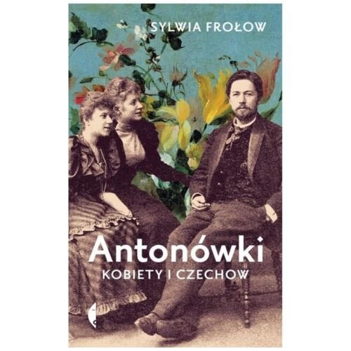 Antonówki. Kobiety i Czechow