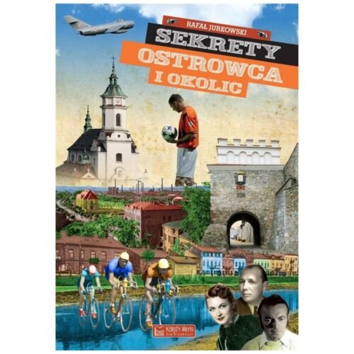 Sekrety Ostrowca i okolic