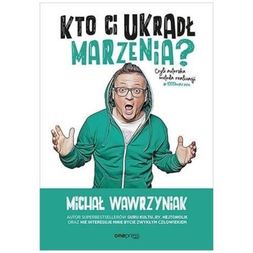 Kto Ci ukradł marzenia? Czyli autorska metoda..