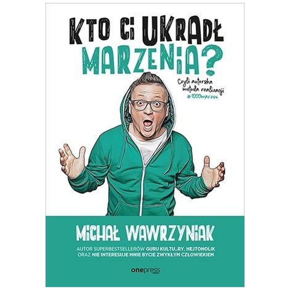 Kto Ci ukradł marzenia? Czyli autorska metoda..