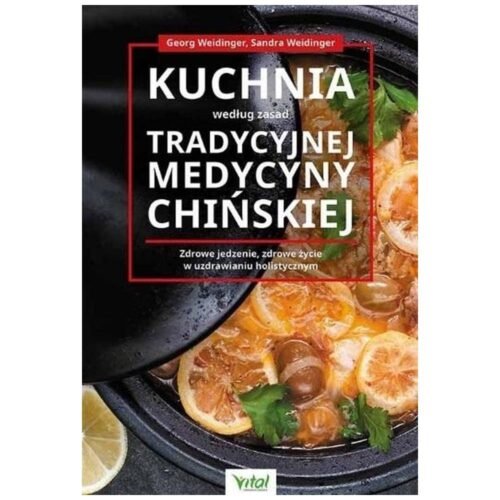 Kuchnia według zasad Tradycyjnej Medycyny..