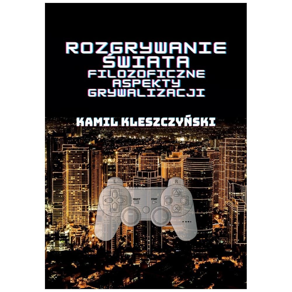 Rozgrywanie świata. Filozoficzne aspekty...