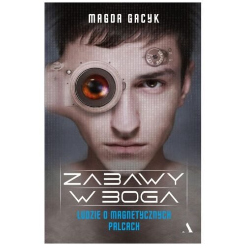 Zabawy w Boga. Ludzie o magnetycznych palcach