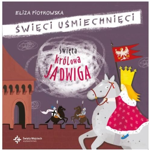 Święci uśmiechnięci - Święta królowa Jadwiga