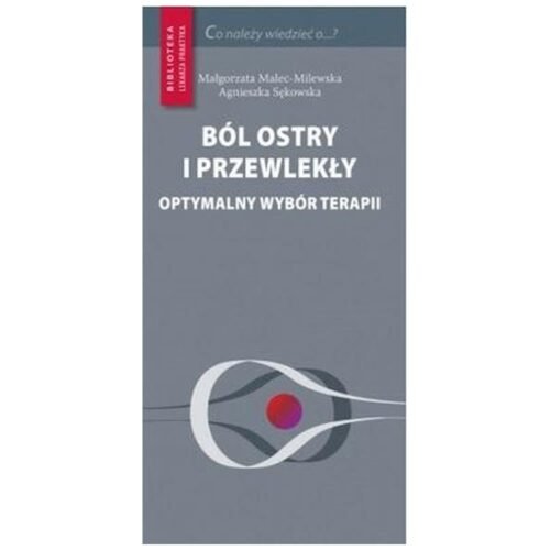 Ból ostry i przewlekły. Optymalny wybór terapii