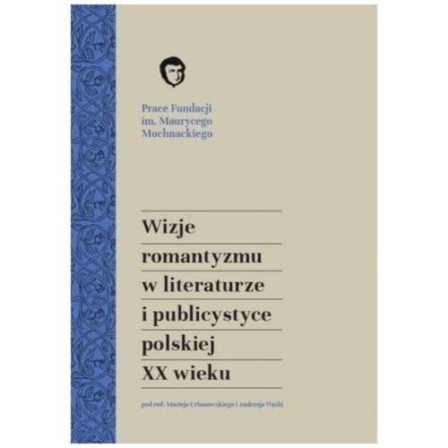 Wizje romantyzmu w literaturze i publicystyce...