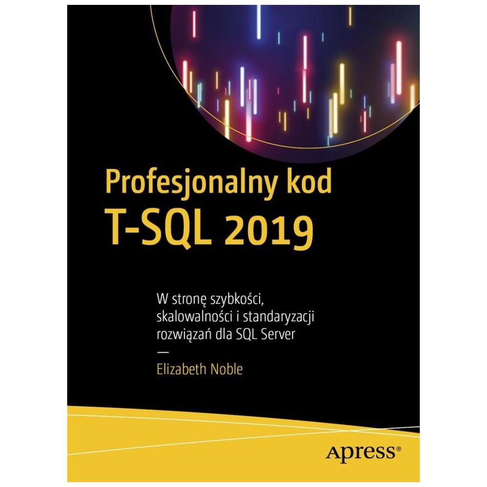 Profesjonalny kod T-SQL 2019. W stronę szybkości