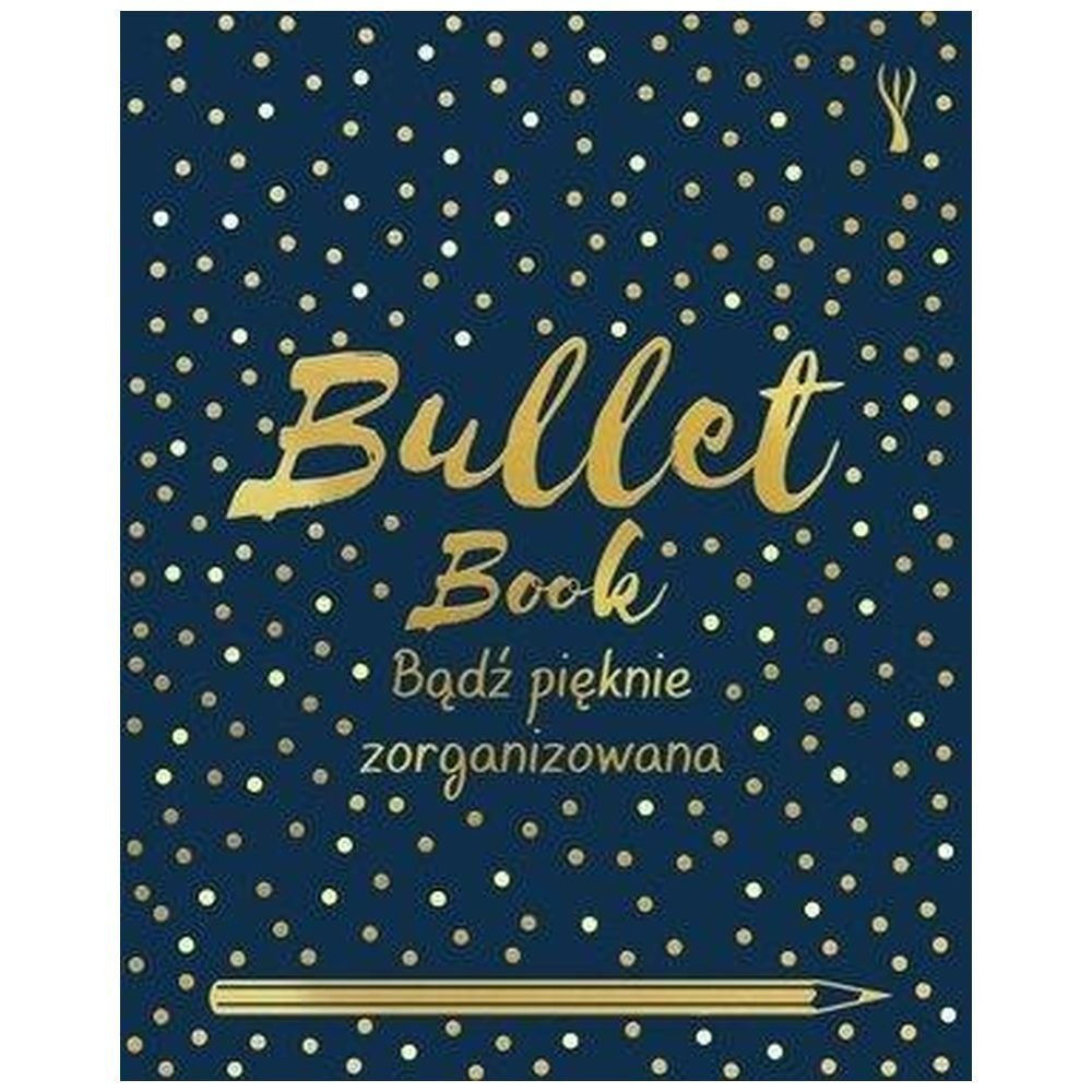 Bullet Book. Bądż pięknie zorganizowana w.2020