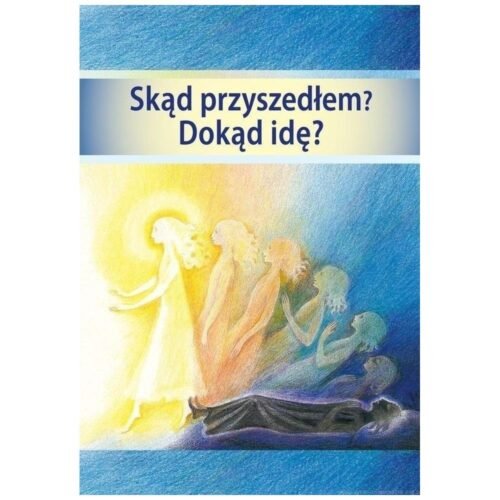 Skąd przyszedłem? Dokąd idę?