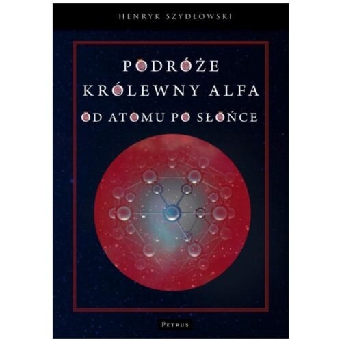 Podróże królewny Alfa. Od atomu po słońce