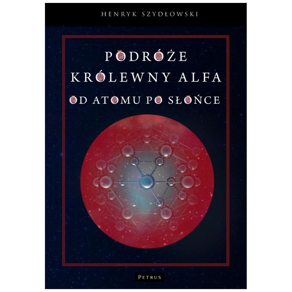 Podróże królewny Alfa. Od atomu po słońce