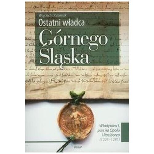 Ostatni władca Górnego Śląska
