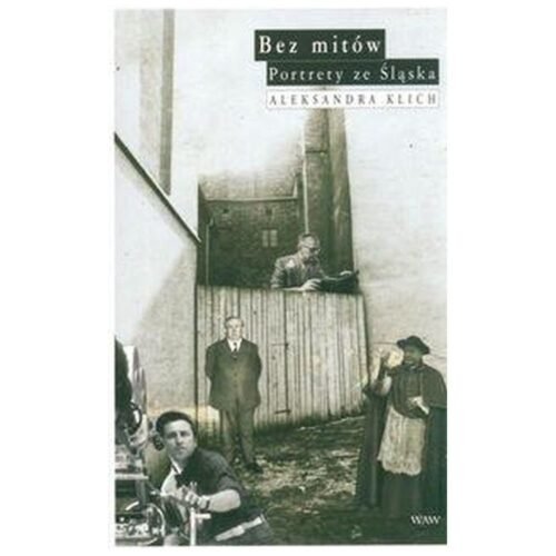 Bez mitów. Portrety ze śląska