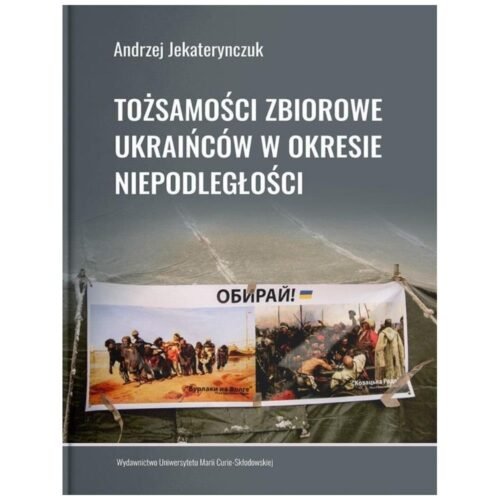 Tożsamości zbiorowe Ukraińców w okresie..