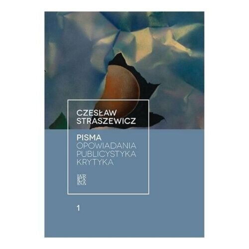 Pisma T.1 Opowiadania, publicystyka, krytyka