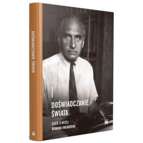 Doświadczanie świata. Eseje o myśli Romana..