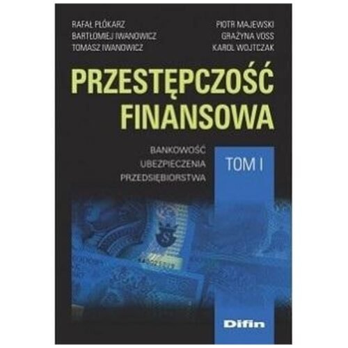 Przestępczość finansowa T.1 Bankowość..