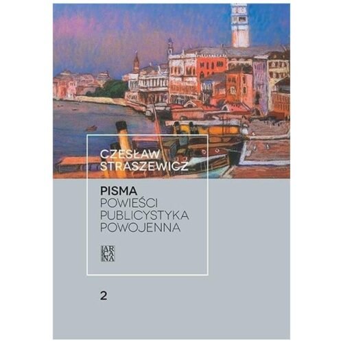 Pisma T.2 Powieści. Publicystyka powojenna