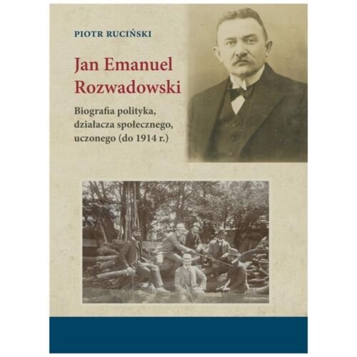 Jan Emanuel Rozwadowski. Biografia polityka..
