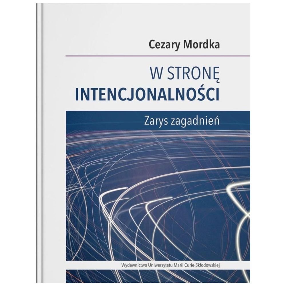 W stronę intencjonalności. Zarys zagadnień