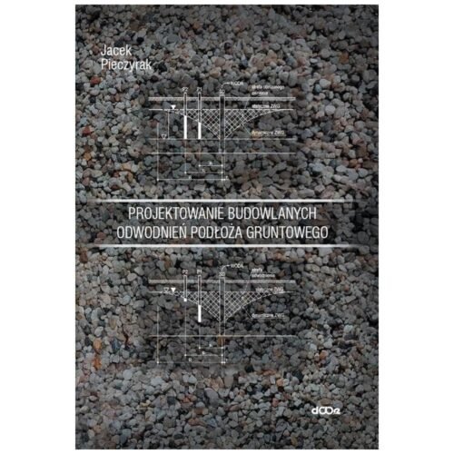 Projektowanie budowlanych odwodnień podłoża...