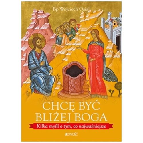 Chcę być bliżej Boga