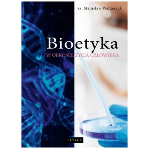 Bioetyka. W obronie życia człowieka