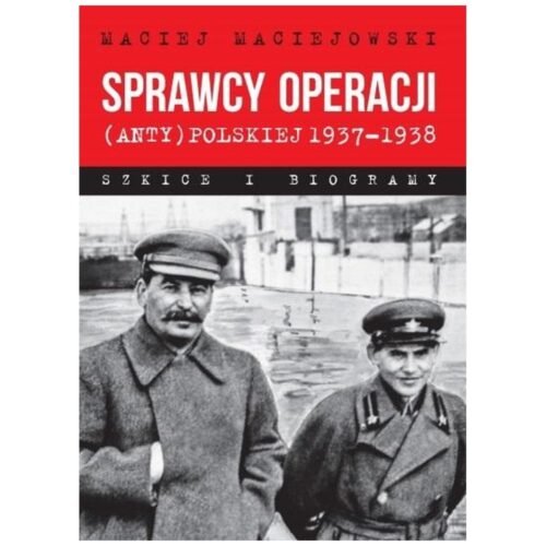 Sprawcy operacji (anty)polskiej 19371938