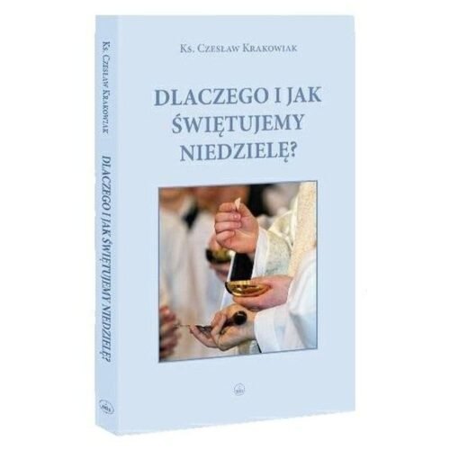 Dlaczego i jak świętujemy niedzielę?